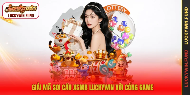 Giải mã soi cầu xsmb LUCKYWIN với cổng game